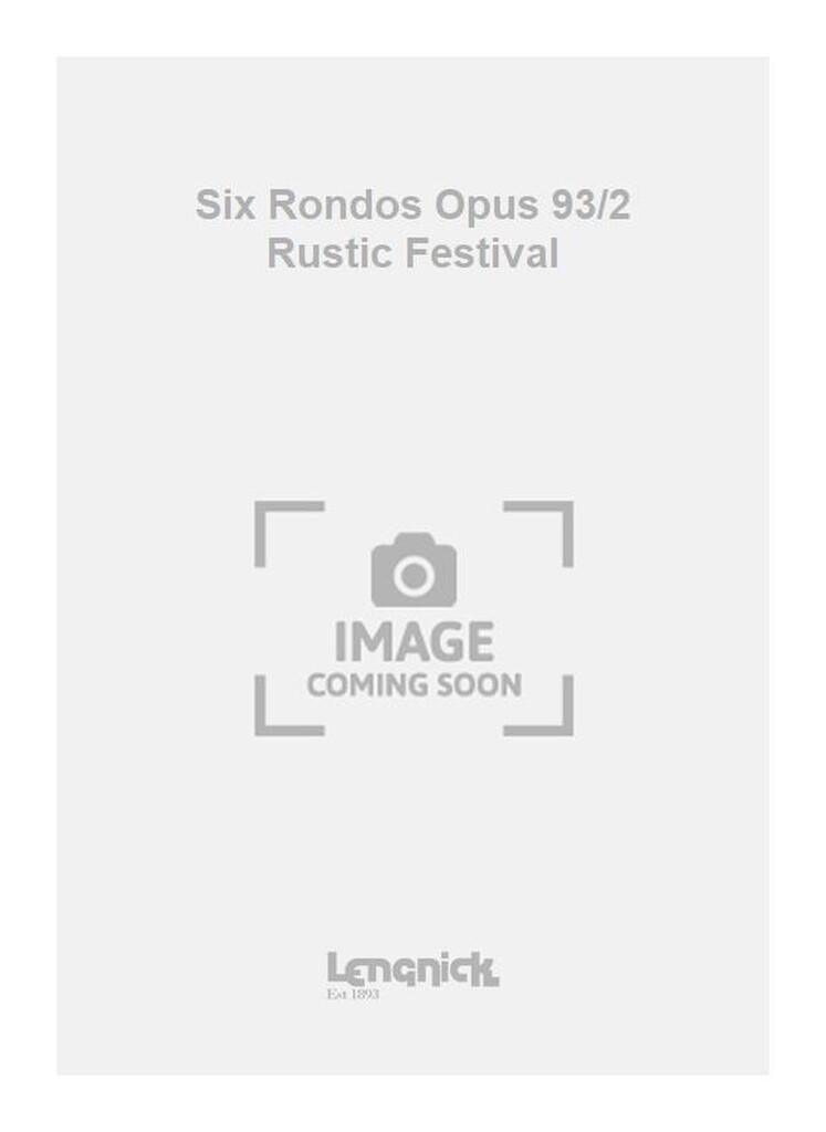 Six Rondos Opus 93/2 Rustic Festival